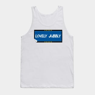 Lovely Jubbly Tank Top